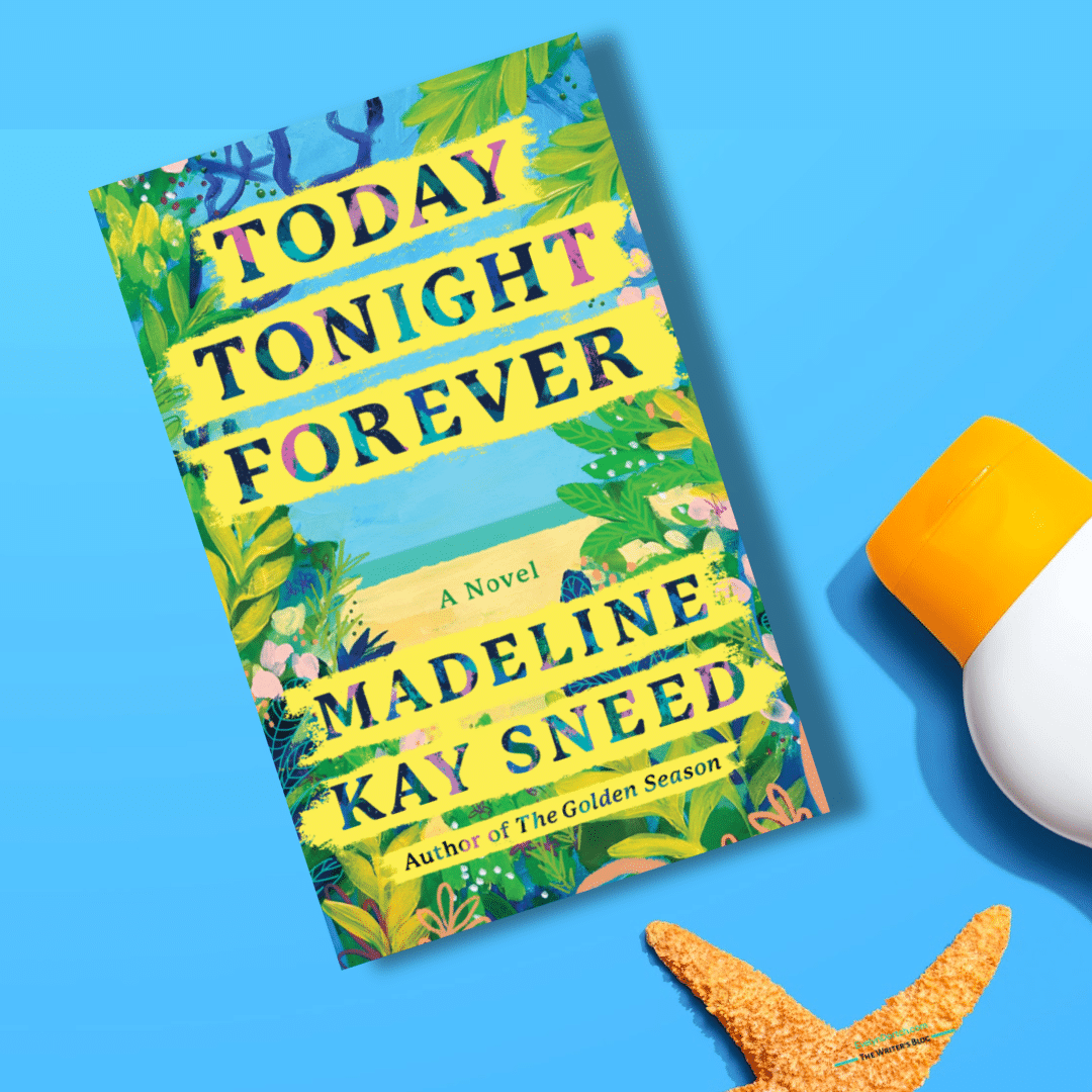 Today Tonight Forever by Madeline Kay Sneed ‣ The Writers Blog